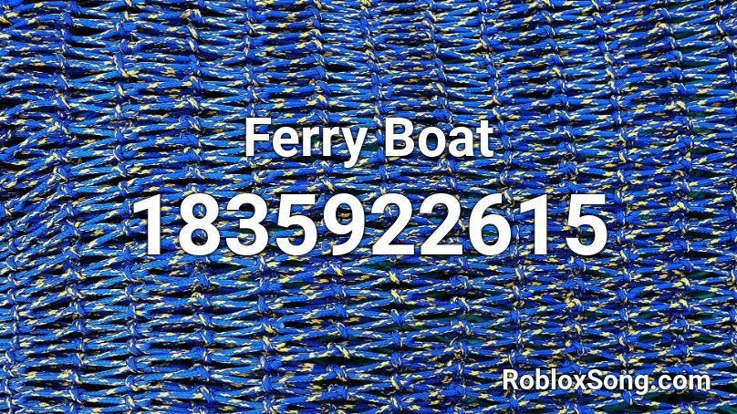 Ferry Boat Roblox ID