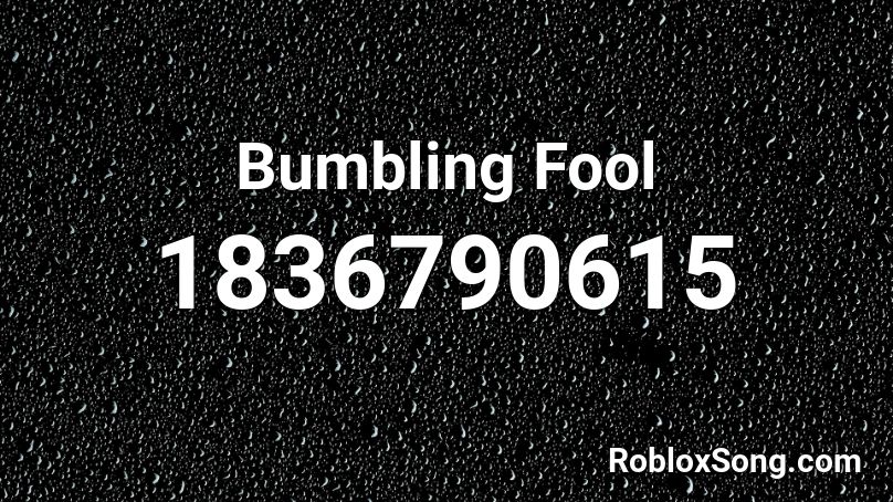 Bumbling Fool Roblox ID