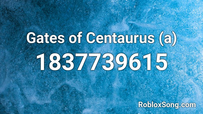 Gates of Centaurus (a) Roblox ID