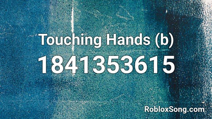 Touching Hands (b) Roblox ID