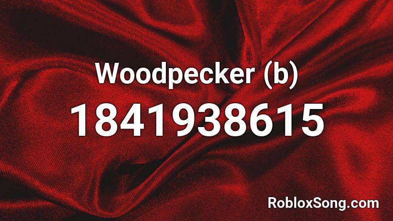 Woodpecker (b) Roblox ID