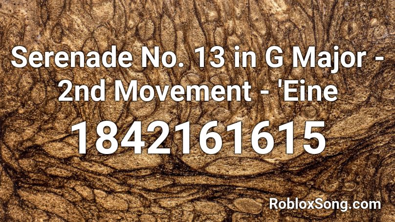 Serenade No. 13 in G Major - 2nd Movement - 'Eine  Roblox ID