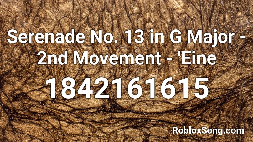 Serenade No 13 In G Major 2nd Movement Eine Roblox Id Roblox Music Codes