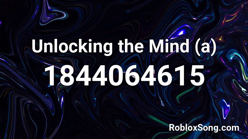 Unlocking the Mind (a) Roblox ID