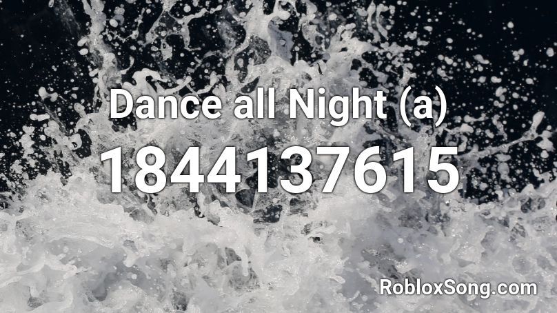 Dance all Night (a) Roblox ID