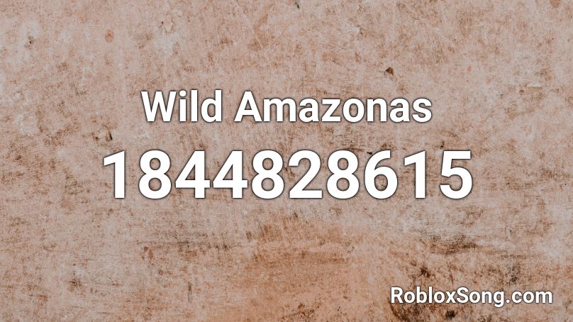 Wild Amazonas Roblox ID