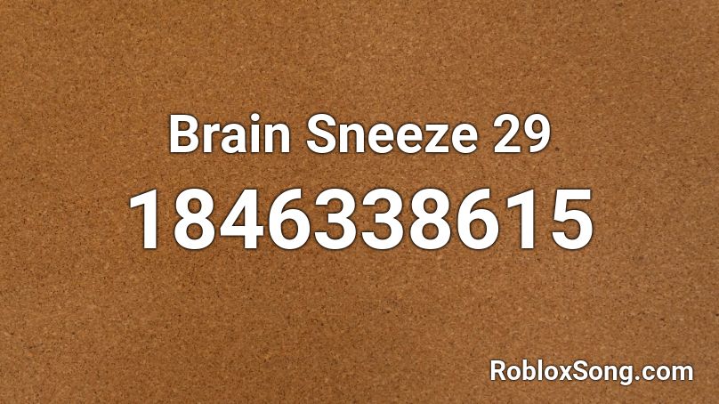 Brain Sneeze 29 Roblox ID