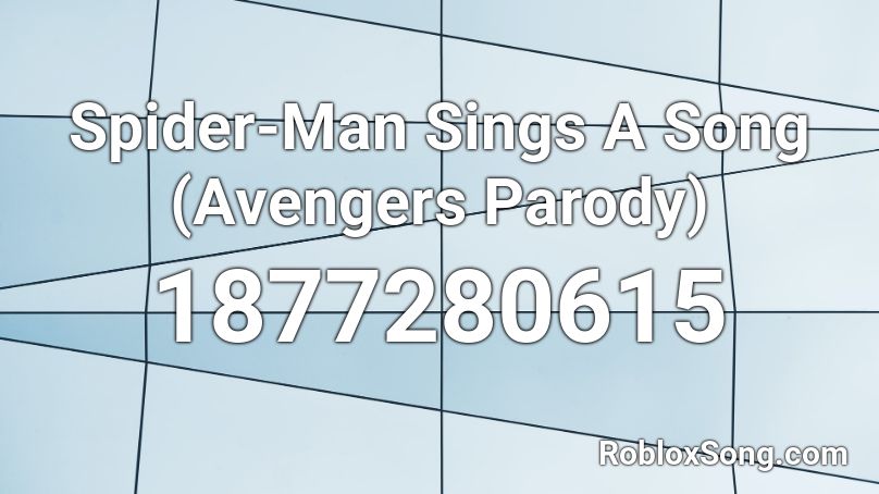 Spider-Man Sings A Song (Avengers Parody) Roblox ID