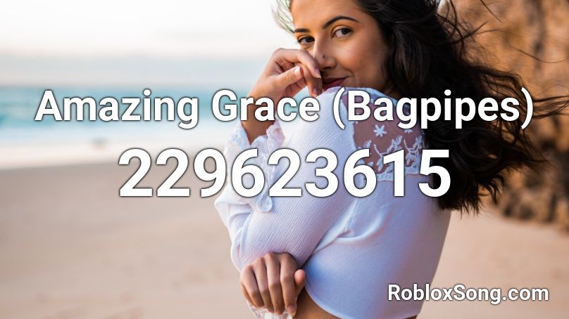 Amazing Grace (Bagpipes) Roblox ID