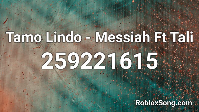 Tamo Lindo - Messiah Ft Tali Roblox ID