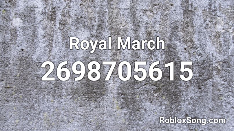 Royal March Roblox ID