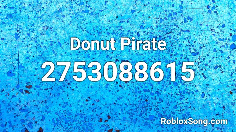 Donut Pirate Roblox Id Roblox Music Codes - roblox pirate image id