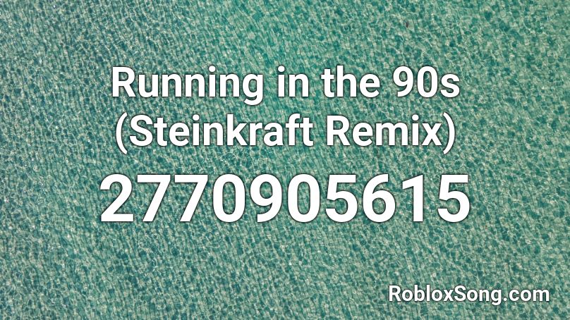 Running in the 90s (Steinkraft Remix) Roblox ID
