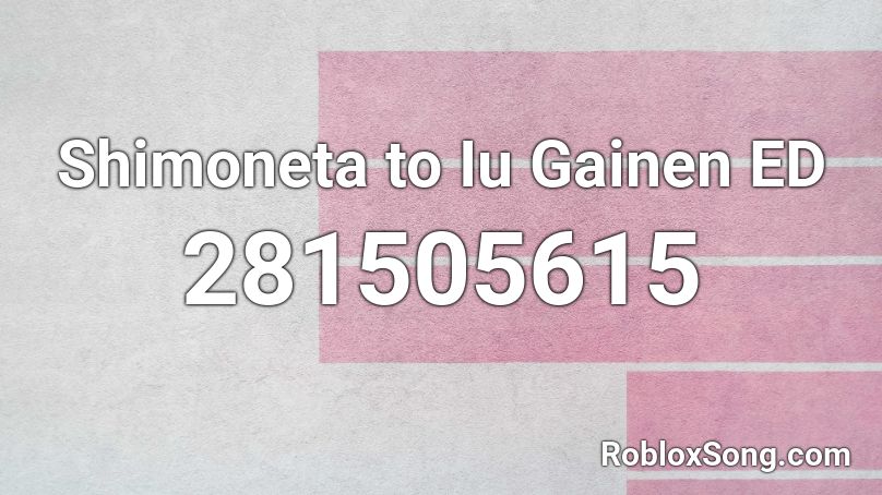 Shimoneta to Iu Gainen ED Roblox ID