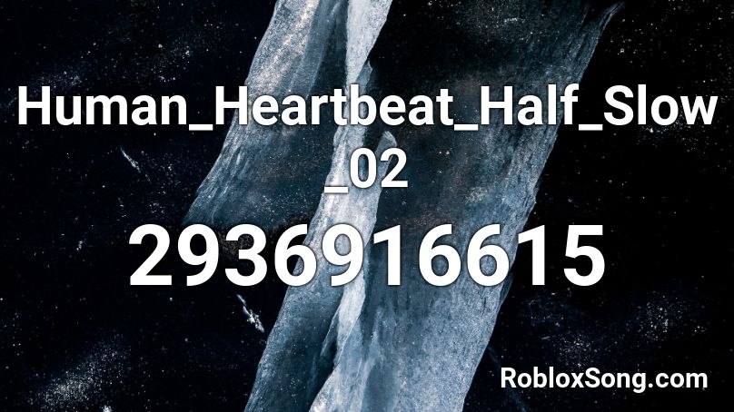 Human_Heartbeat_Half_Slow_02 Roblox ID