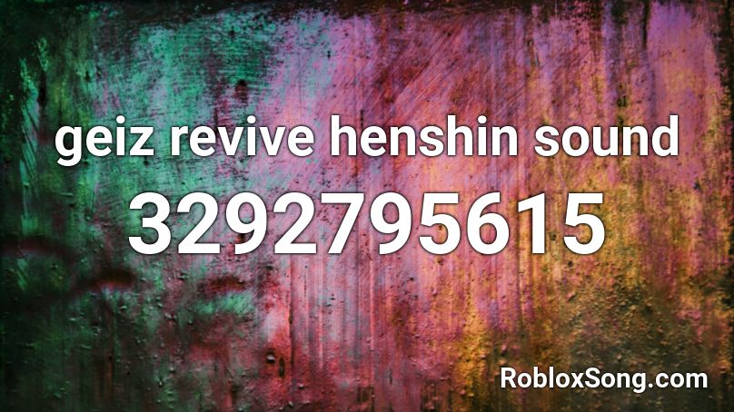 geiz revive henshin sound Roblox ID