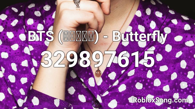 BTS (방탄소년단) - Butterfly Roblox ID