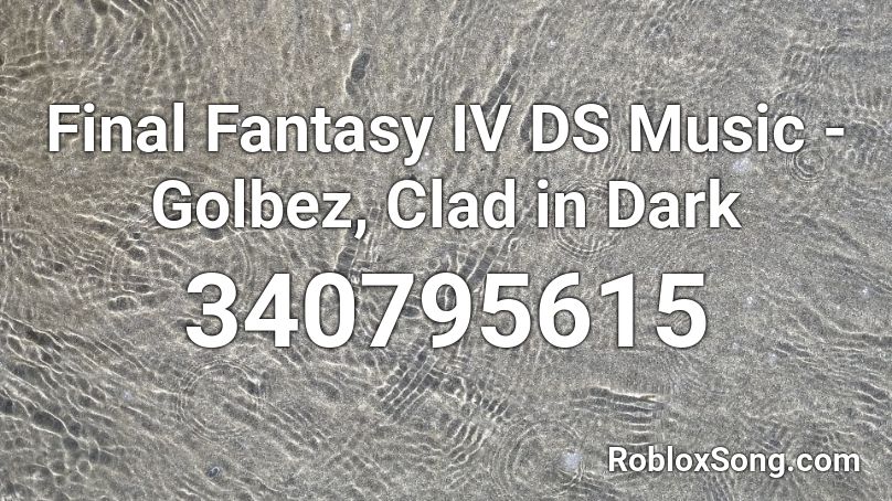 Final Fantasy IV DS Music - Golbez, Clad in Dark Roblox ID