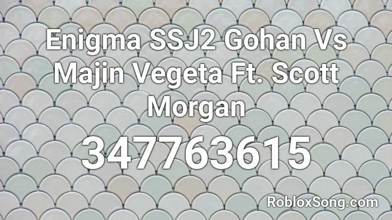 Enigma SSJ2 Gohan Vs Majin Vegeta Ft. Scott Morgan Roblox ID