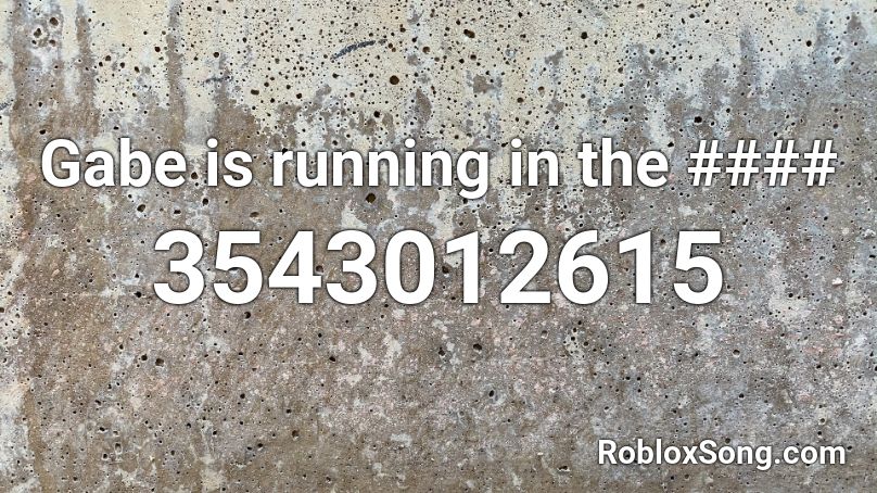 Gabe is running in the #### Roblox ID