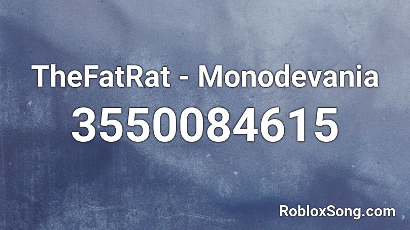 TheFatRat - Monodevania Roblox ID