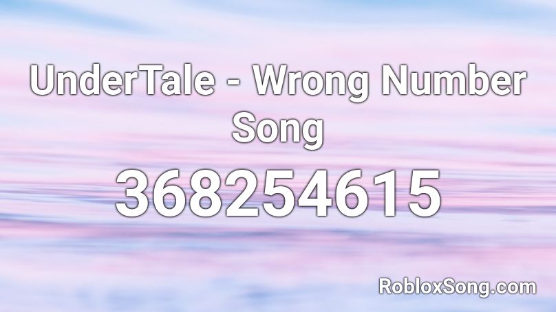 UnderTale - Wrong Number Song Roblox ID