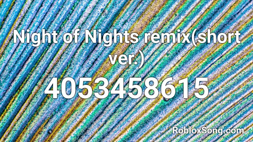 Night of Nights remix(short ver.) Roblox ID