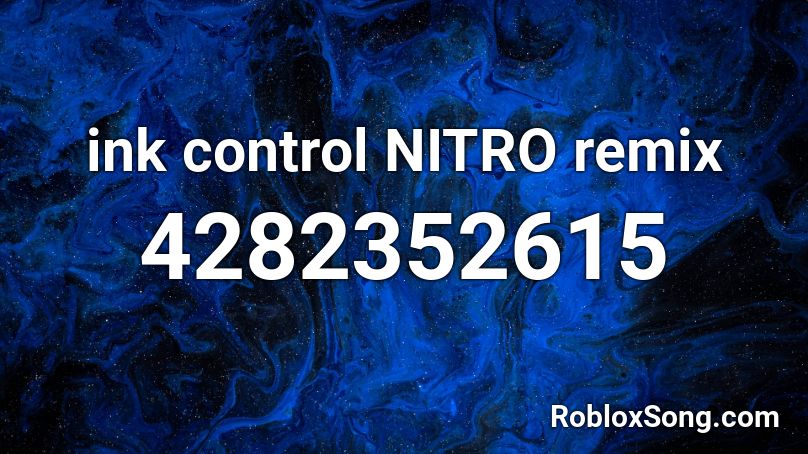 ink  control NITRO remix Roblox ID