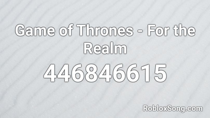 Game of Thrones - For the Realm Roblox ID