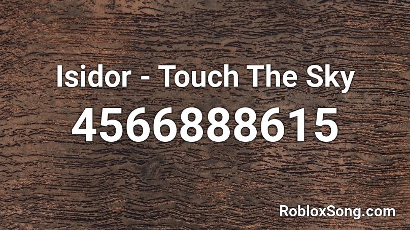 Isidor - Touch The Sky Roblox ID