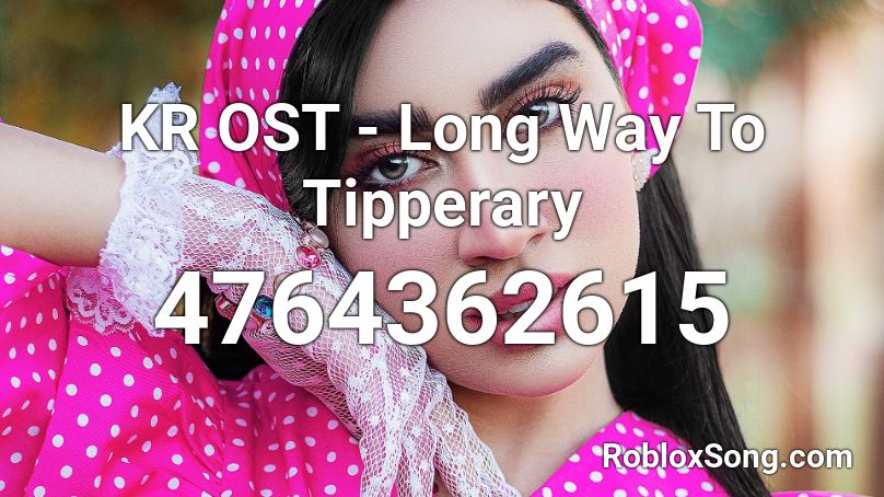KR OST - Long Way To Tipperary Roblox ID