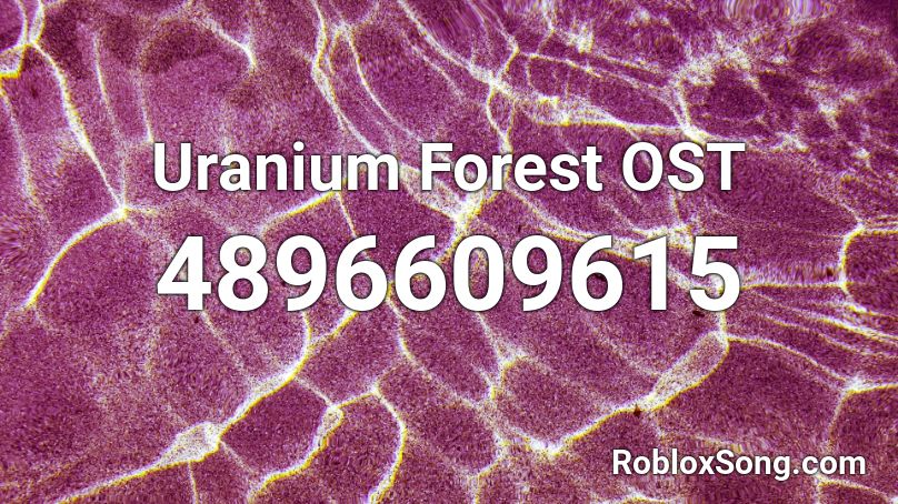 Uranium Forest OST Roblox ID