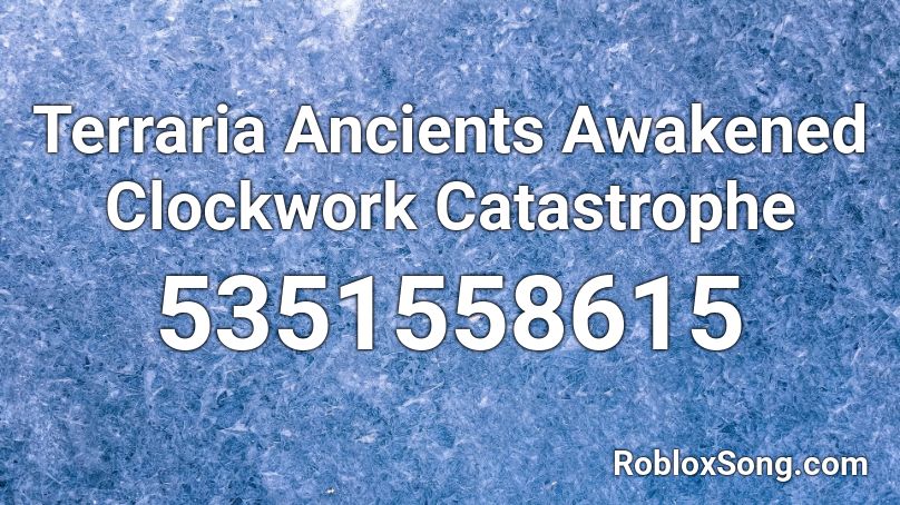 Terraria Ancients Awakened Clockwork Catastrophe Roblox ID