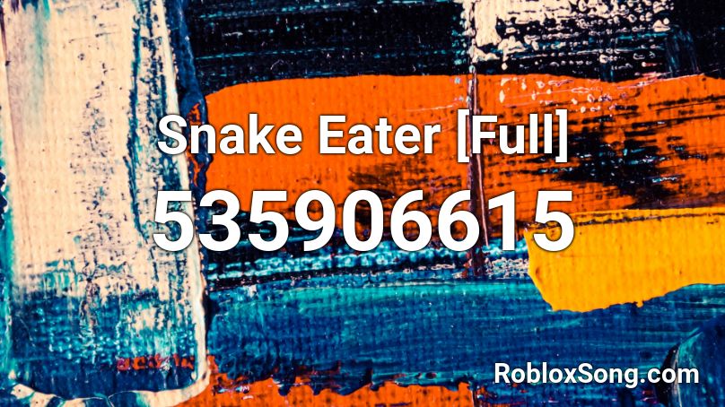 Snake Eater [Full] Roblox ID