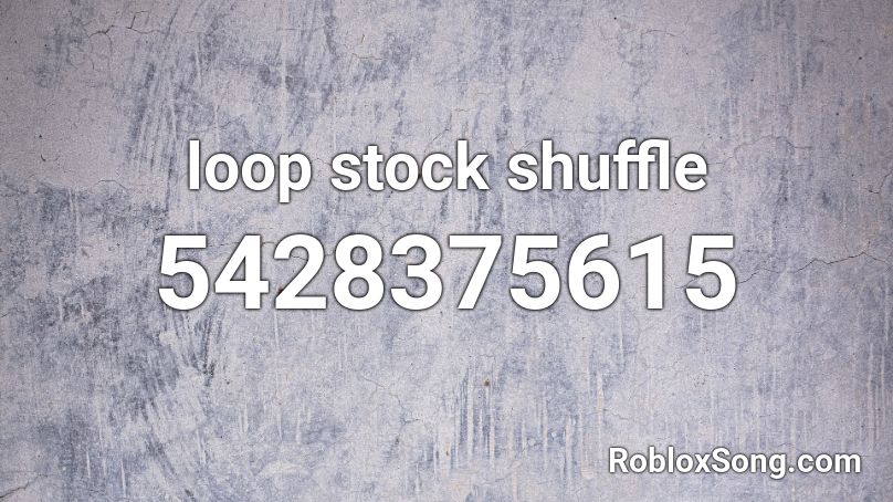 loop stock shuffle Roblox ID