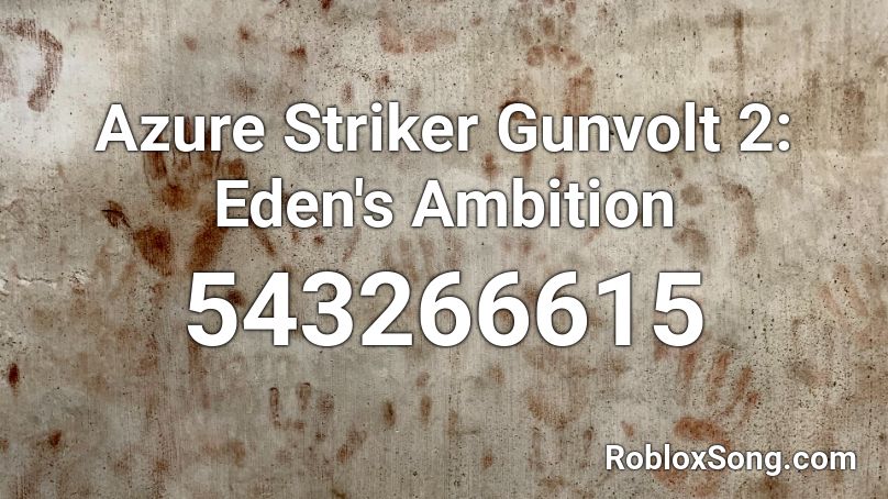 Azure Striker Gunvolt 2: Eden's Ambition Roblox ID