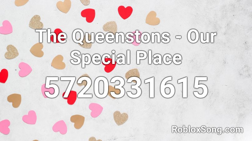 The Queenstons - Our Special Place Roblox ID