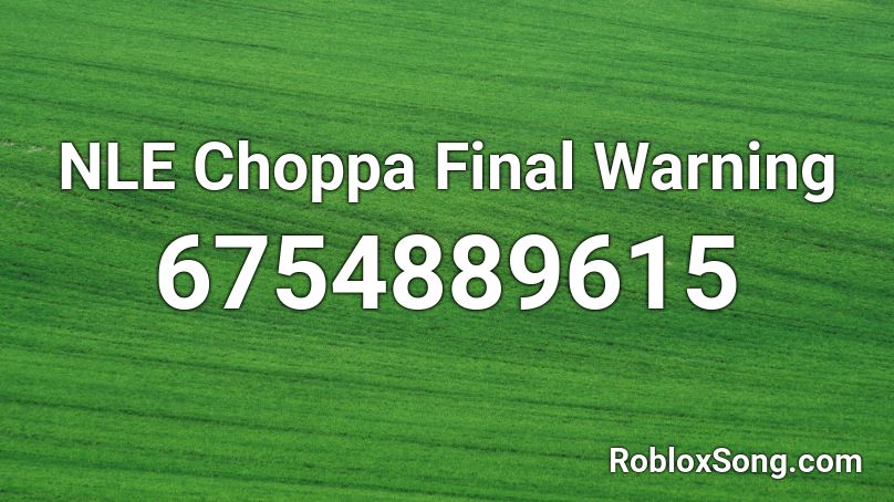 NLE Choppa Final Warning Roblox ID