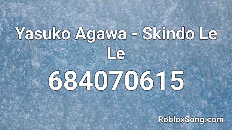 Yasuko Agawa - Skindo Le Le Roblox ID