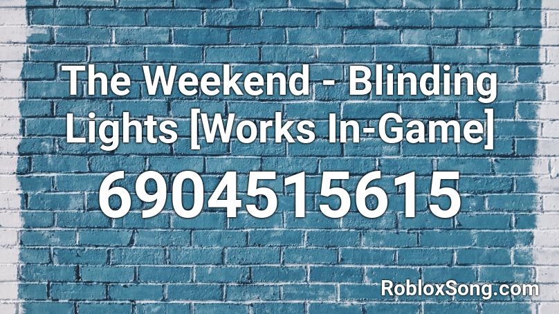 The Weekend Blinding Lights Works In Game Roblox Id Roblox Music Codes - blinding lights roblox id 2021