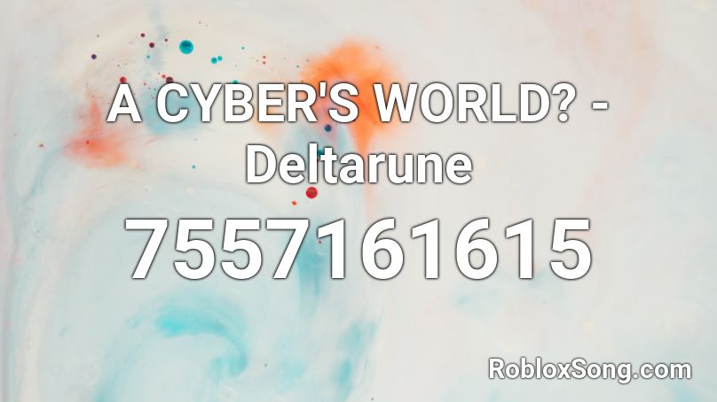 A CYBER'S WORLD? - Deltarune Roblox ID