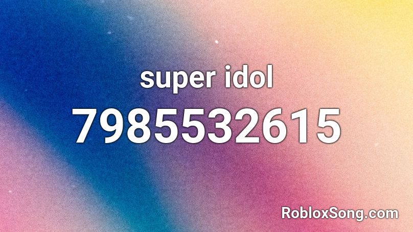 super idol Roblox ID