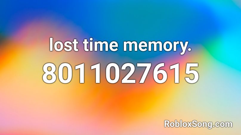 lost time memory. Roblox ID