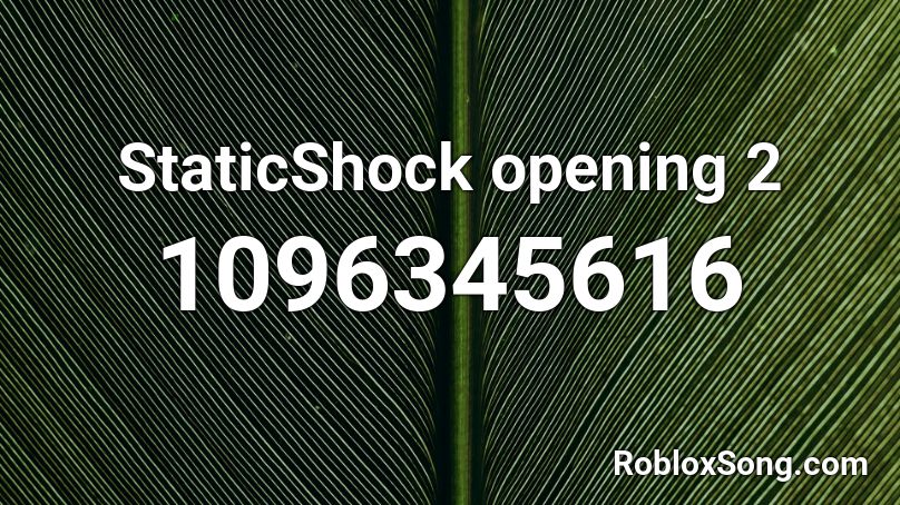 StaticShock opening 2 Roblox ID