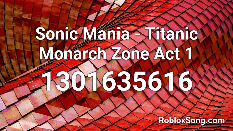 Sonic Mania - Titanic Monarch Zone Act 1 Roblox ID