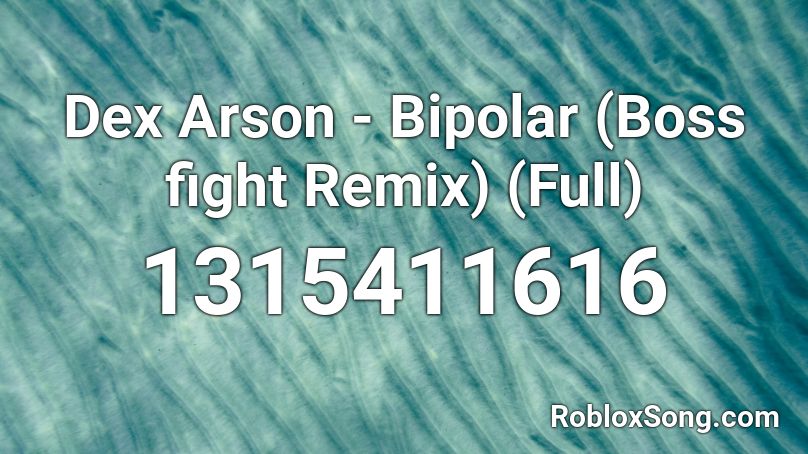 Dex Arson - Bipolar (Boss fight Remix) (Full) Roblox ID