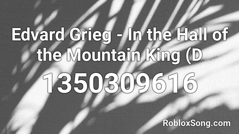 Edvard Grieg - In the Hall of the Mountain King (D Roblox ID