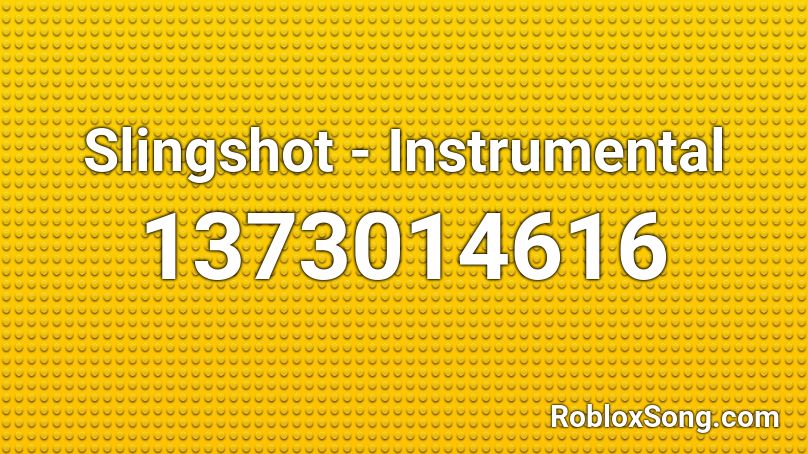 Slingshot - Instrumental Roblox ID