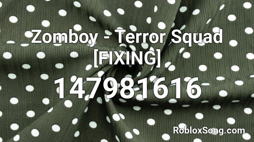 Zomboy - Terror Squad [FIXING] Roblox ID