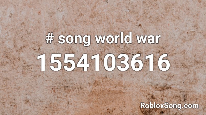 Song World War Roblox Id Roblox Music Codes - world war roblox